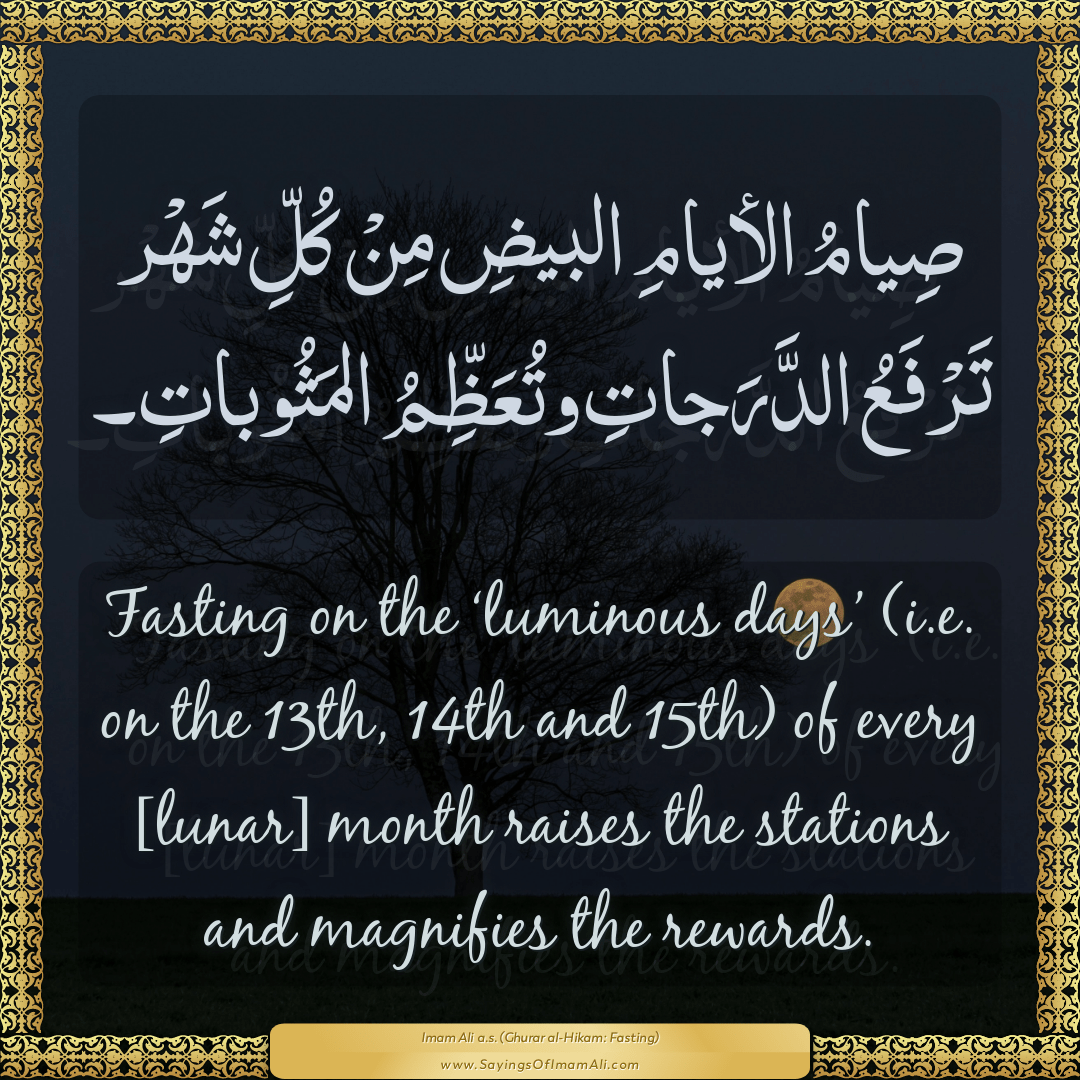 Fasting on the ‘luminous days’ (i.e. on the 13th, 14th and 15th) of...